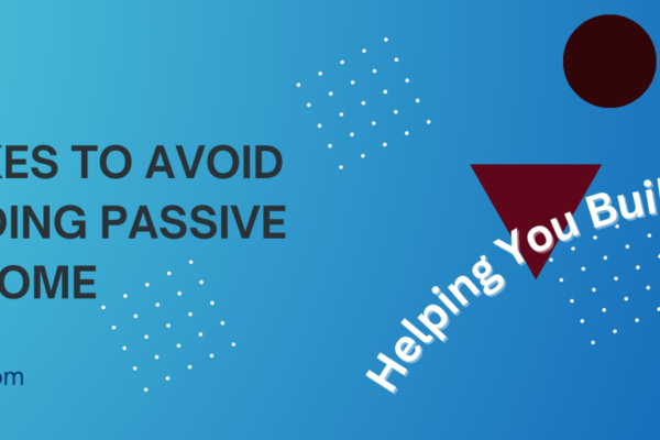 Top Mistakes to Avoid When Building Passive Income